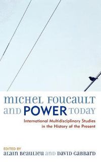 Cover image for Michel Foucault and Power Today: International Multidisciplinary Studies in the History of the Present