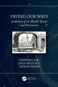 Cover image for Paving Our Ways: A History of the World's Roads and Pavements