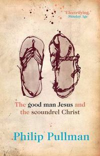 Cover image for The Good Man Jesus and the Scoundrel Christ