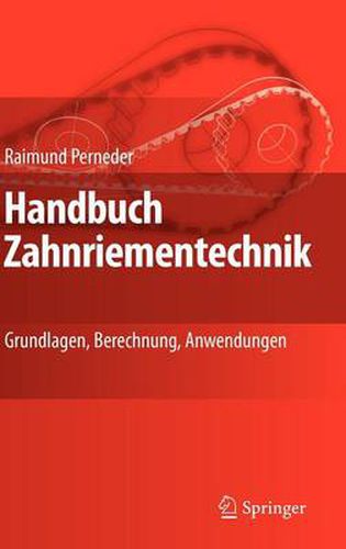 Handbuch Zahnriementechnik: Grundlagen, Berechnung, Anwendungen