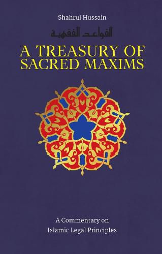 Cover image for A Treasury of Sacred Maxims: A Commentary on Islamic Legal Principles