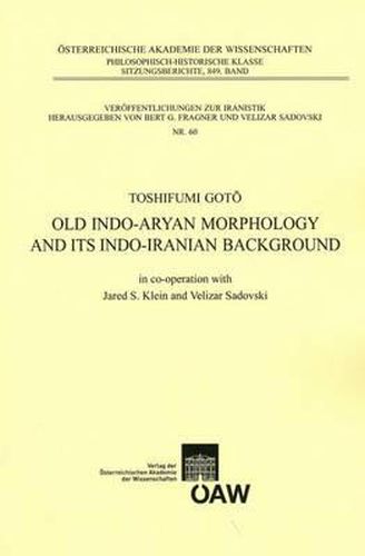 Cover image for Old Indo-Aryan Morphology and Its Indo-Iranian Background: In Cooperation with Jared S. Klein Und Velizar Sadovski