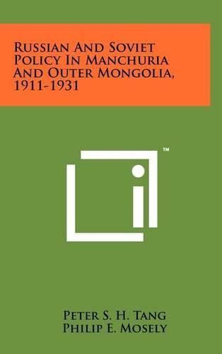 Russian and Soviet Policy in Manchuria and Outer Mongolia, 1911-1931