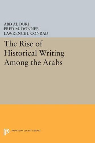 Cover image for The Rise of Historical Writing Among the Arabs