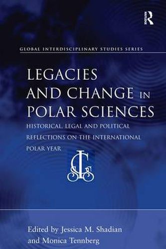 Cover image for Legacies and Change in Polar Sciences: Historical, Legal and Political Reflections on The International Polar Year