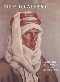 Cover image for NILE TO ALEPPOWith The Light-Horse In The Middle East