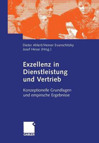 Exzellenz in Dienstleistung Und Vertrieb: Konzeptionelle Grundlagen Und Empirische Ergebnisse