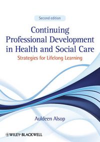 Cover image for Continuing Professional Development in Health and Social Care: Strategies for Lifelong Learning