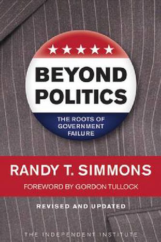 Cover image for Beyond Politics: The Roots of Government Failure