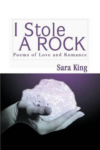 Cover image for I Stole a Rock: Poems of Love and Romance