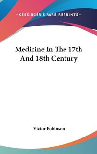 Cover image for Medicine In The 17th And 18th Century