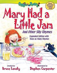 Cover image for Mary Had a Little Jam: And Other Silly Rhymes