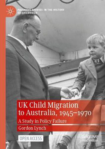 Cover image for UK Child Migration to Australia, 1945-1970: A Study in Policy Failure