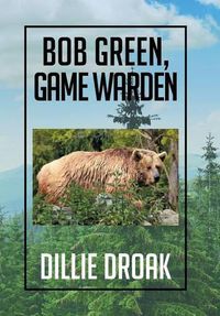 Cover image for Bob Green, Game Warden