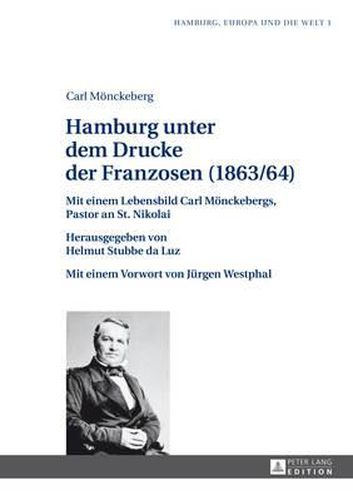 Cover image for Hamburg Unter Dem Drucke Der Franzosen (1863/64): Mit Einem Lebensbild Carl Moenckebergs, Pastor an St. Nikolai