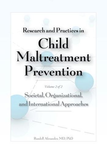 Cover image for Research and Practices in Child Maltreatment Prevention Volume 2: Societal, Organizational, and International Approaches