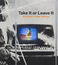 Cover image for Take It or Leave It: Institution, Image, Ideology