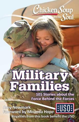 Cover image for Chicken Soup for the Soul: Military Families: 101 Stories about the Force Behind the Forces