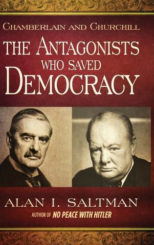 Cover image for Chamberlain and Churchill The Antagonists Who Saved Democracy