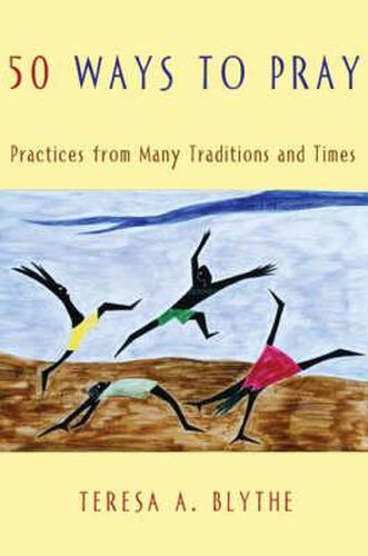 Cover image for 50 Ways to Pray: Practices from Many Traditions and Times