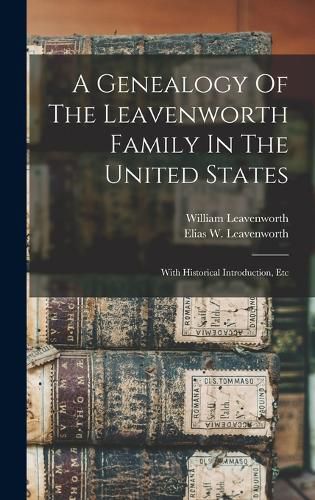 Cover image for A Genealogy Of The Leavenworth Family In The United States