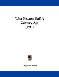 Cover image for West Newton Half a Century Ago (1917)