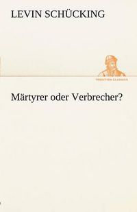 Cover image for Martyrer Oder Verbrecher?