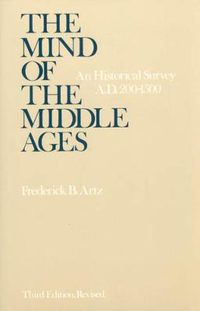 Cover image for The Mind of the Middle Ages: Historical Survey, A.D.200-1500