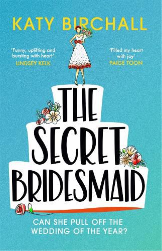 The Secret Bridesmaid: The laugh-out-loud romantic comedy of the year!