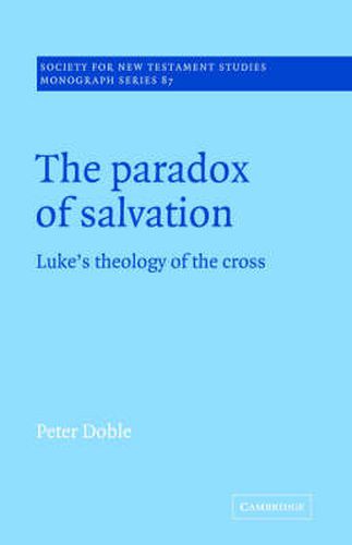 Cover image for The Paradox of Salvation: Luke's Theology of the Cross