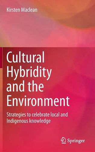 Cover image for Cultural Hybridity and the Environment: Strategies to celebrate local and Indigenous knowledge