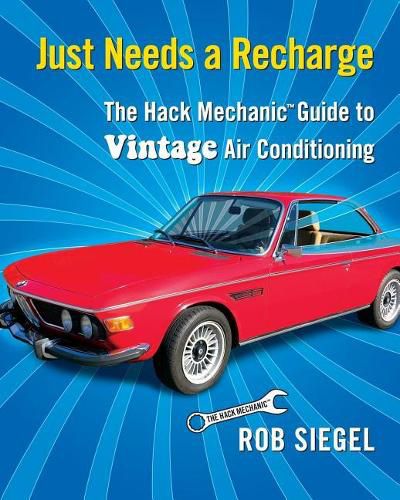 Cover image for Just Needs a Recharge: The Hack Mechanic Guide to Vintage Air Conditioning