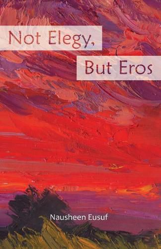 Cover image for Not Elegy, But Eros