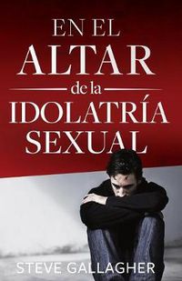 Cover image for En El Altar de la Idolatria Sexual