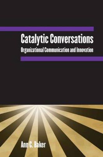 Cover image for Catalytic Conversations: Organizational Communication and Innovation