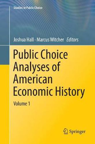 Cover image for Public Choice Analyses of American Economic History: Volume 1