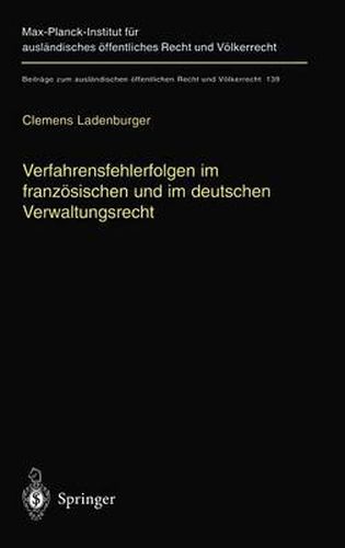 Cover image for Verfahrensfehlerfolgen Im Franzoesischen Und Im Deutschen Verwaltungsrecht: Die Auswirkung Von Fehlern Des Verwaltungsverfahrens Auf Die Sachentscheidung
