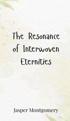 Cover image for The Resonance of Interwoven Eternities