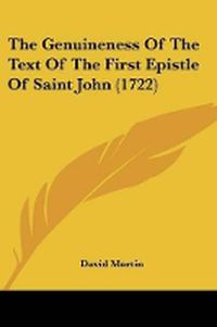 Cover image for The Genuineness Of The Text Of The First Epistle Of Saint John (1722)