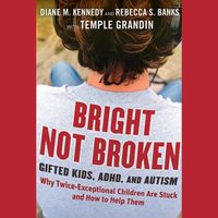 Cover image for Bright Not Broken: Gifted Kids, Adhd, and Autism