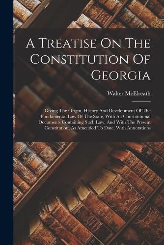 Cover image for A Treatise On The Constitution Of Georgia