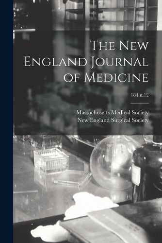 Cover image for The New England Journal of Medicine; 184 n.12