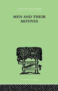 Cover image for Men And Their Motives: PSYCHO-ANALYTICAL STUDIES