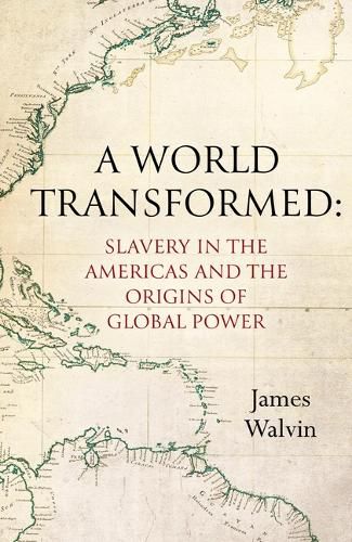 A World Transformed: Slavery in the Americas and the Origins of Global Power