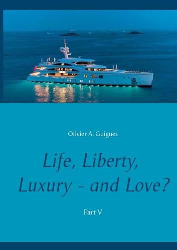 Cover image for Life, Liberty, Luxury - and Love? Part V: Part V