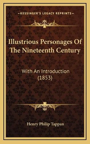 Illustrious Personages of the Nineteenth Century: With an Introduction (1853)