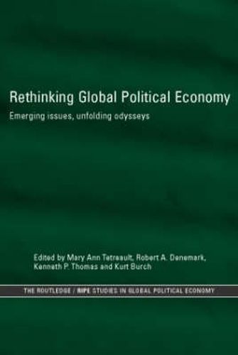 Rethinking Global Political Economy: Emerging Issues, Unfolding Odysseys