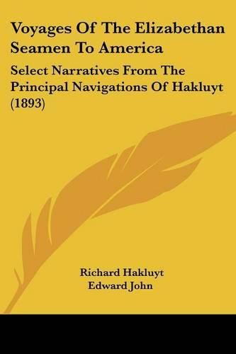 Cover image for Voyages of the Elizabethan Seamen to America: Select Narratives from the Principal Navigations of Hakluyt (1893)