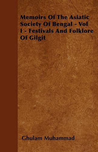 Cover image for Memoirs Of The Asiatic Society Of Bengal - Vol I - Festivals And Folklore Of Gilgit