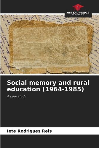 Cover image for Social memory and rural education (1964-1985)